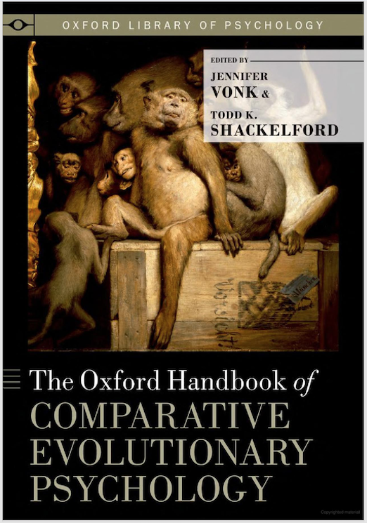 Oxford Handbook of Comparative Evolutionary Psychology, Vonk & Shackelford, Eds. (2012).